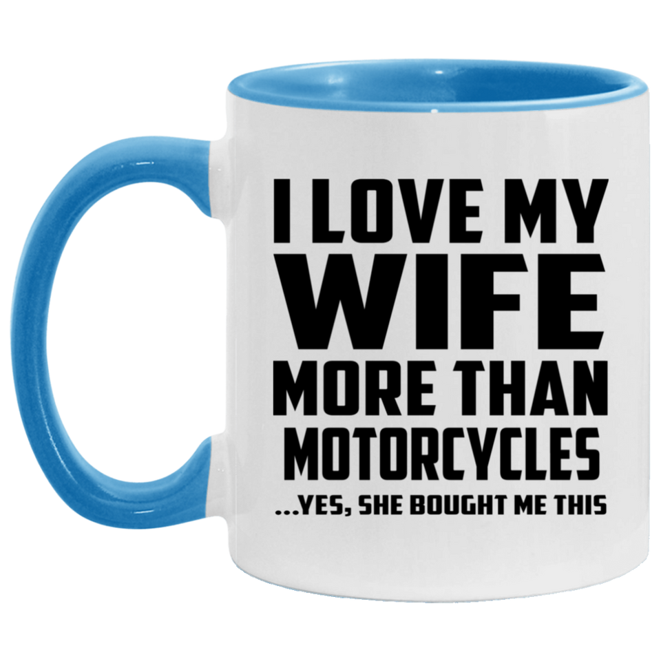 I Love My Wife More Than Motorcycles - 11oz Accent Mug Blue