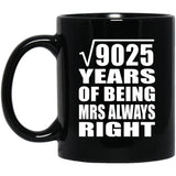 95th Anniversary Square Root of 9025 Years Mrs Always Right - 11oz Coffee Mug Black