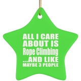 All I Care About Is Rope Climbing - Star Ornament