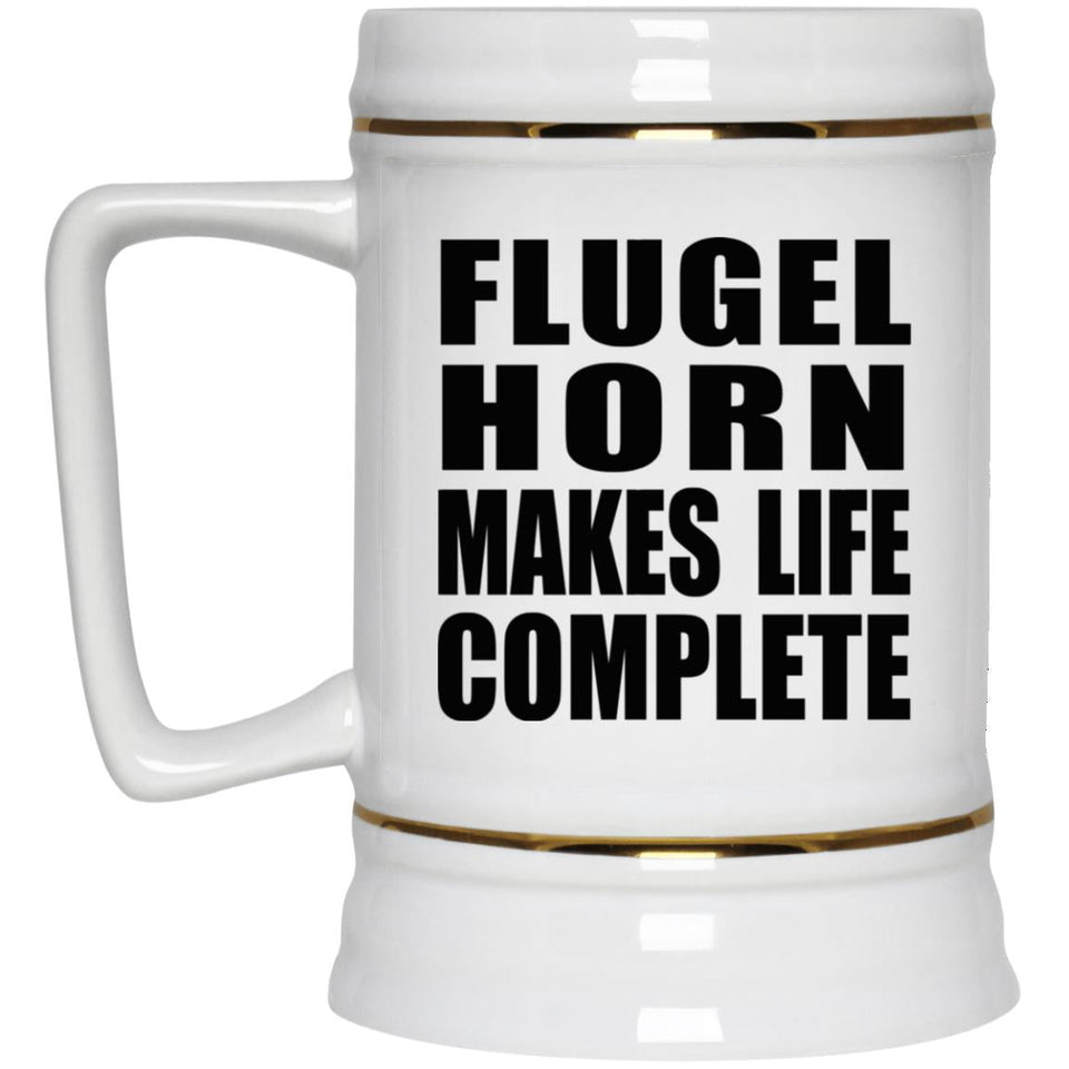 Flugel Horn Makes Life Complete - Beer Stein