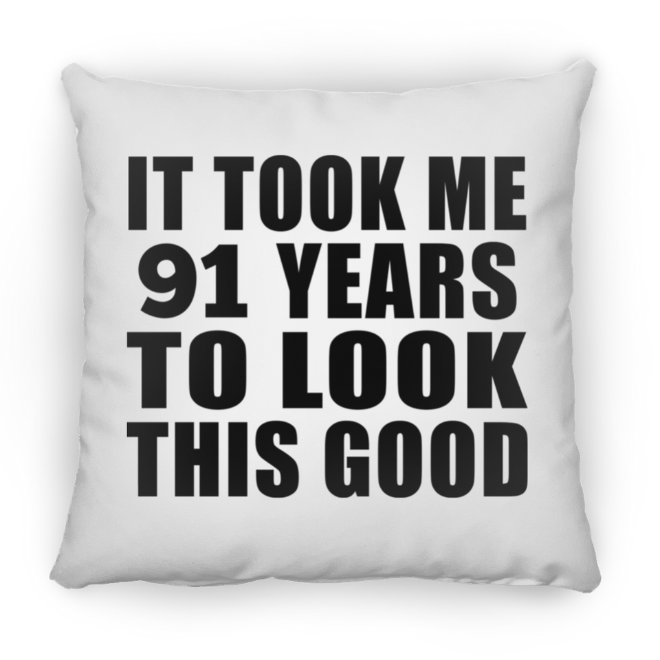 91st Birthday Took Me 91 Years To Look This Good - Throw Pillow