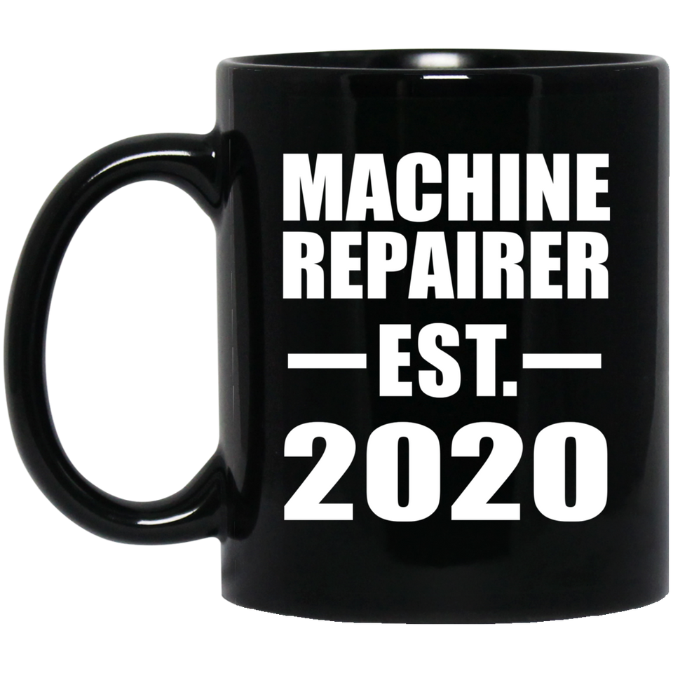 Machine Repairer Established EST. 2020 - 11oz Coffee Mug Black
