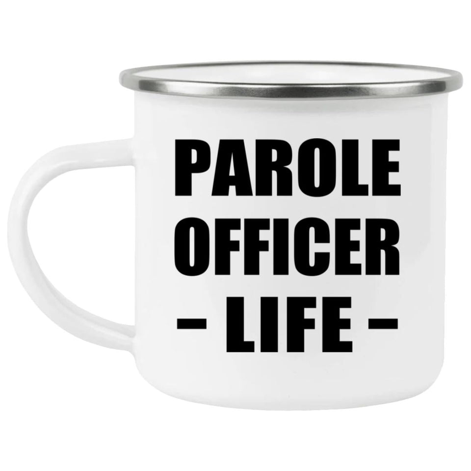 Parole Officer Life - 12oz Camping Mug