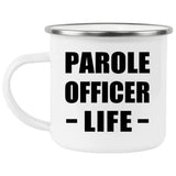 Parole Officer Life - 12oz Camping Mug