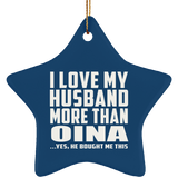 I Love My Husband More Than Oina - Star Ornament