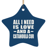 All I Need Is Love And A Catahoula Cur - Star Ornament