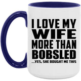 I Love My Wife More Than Bobsled - 15oz Accent Mug Purple