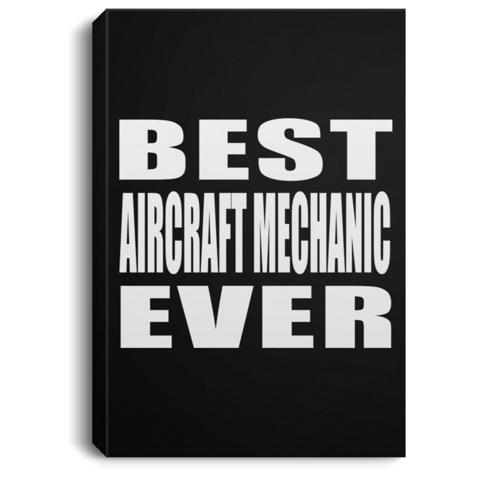 Best Aircraft Mechanic Ever - Canvas Portrait