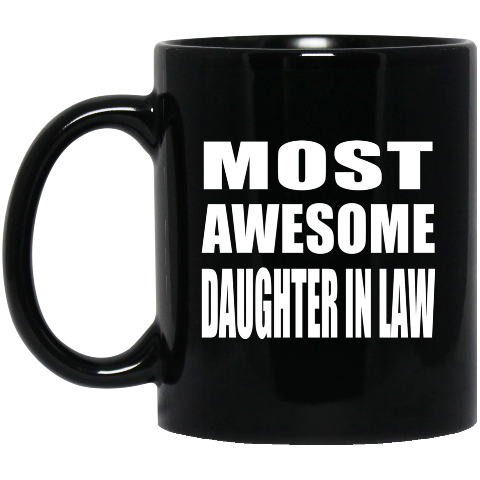 Most Awesome Daughter In Law - 11 Oz Coffee Mug Black