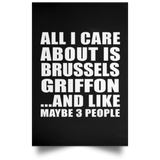 All I Care About Is Brussels Griffon - Poster Portrait
