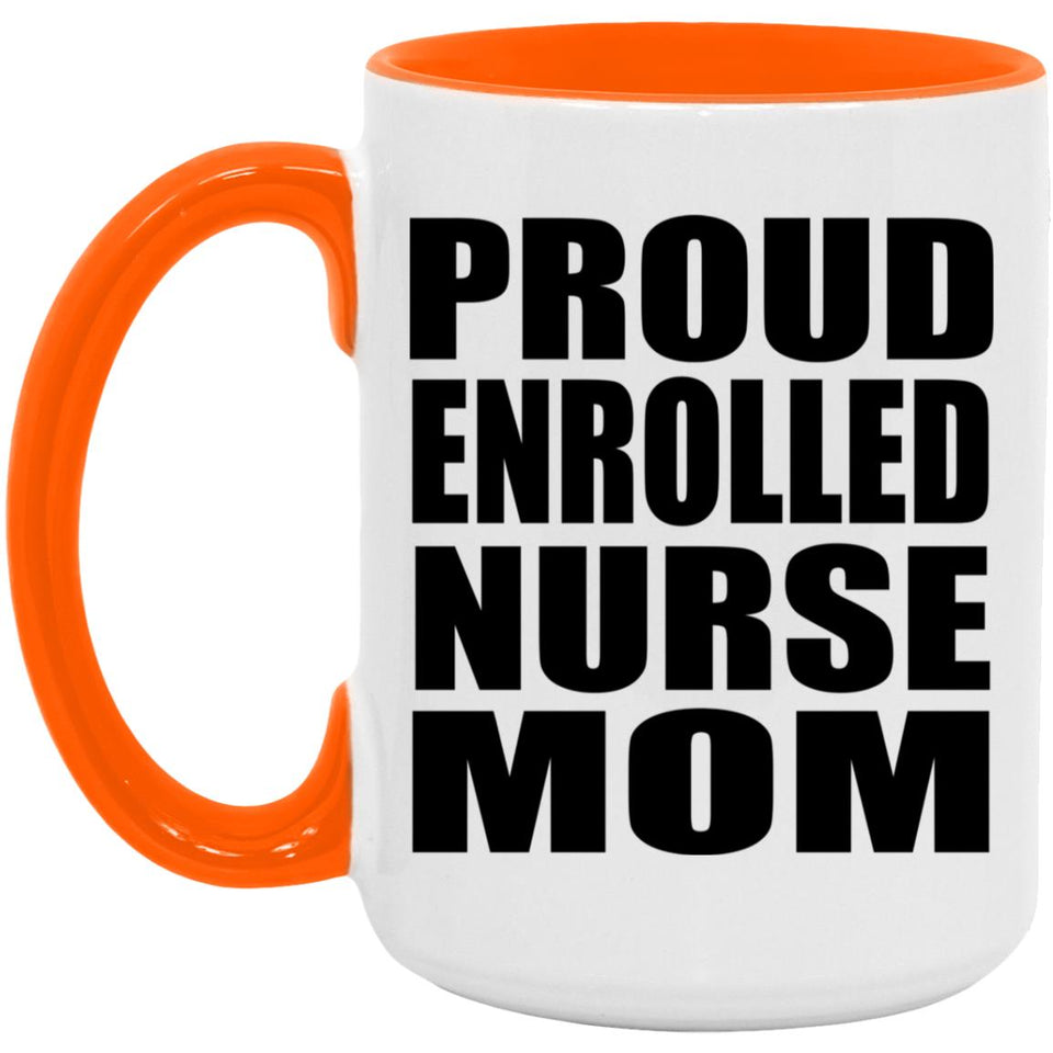Proud Enrolled Nurse Mom - 15oz Accent Mug Orange