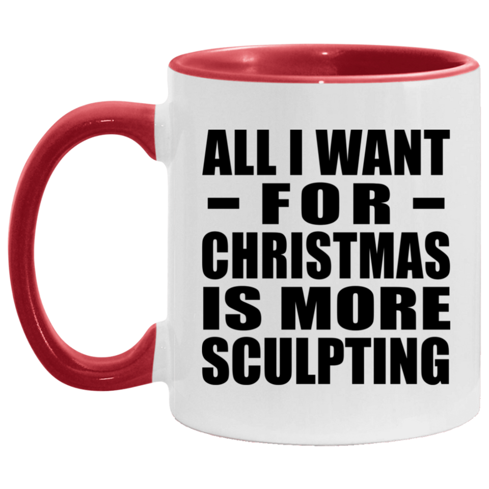 All I Want For Christmas Is More Sculpting - 11oz Accent Mug Red