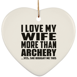 I Love My Wife More Than Archery - Heart Ornament