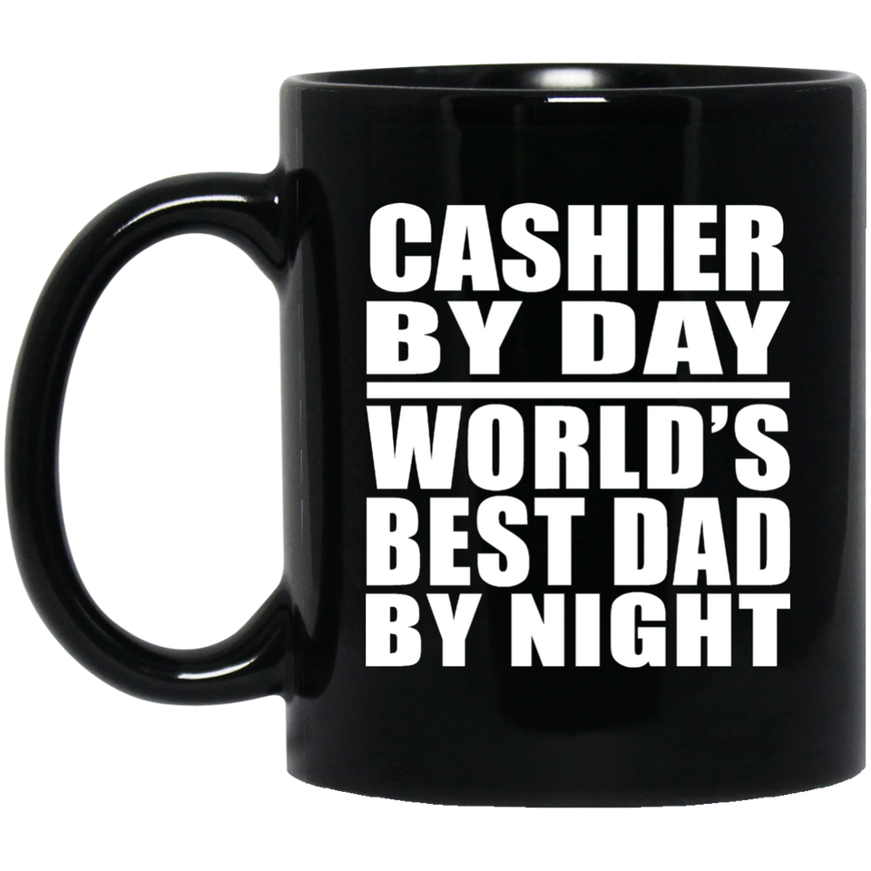 Cashier By Day World's Best Dad By Night - 11 Oz Coffee Mug Black