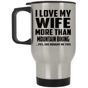 I Love My Wife More Than Mountain Biking - Silver Travel Mug