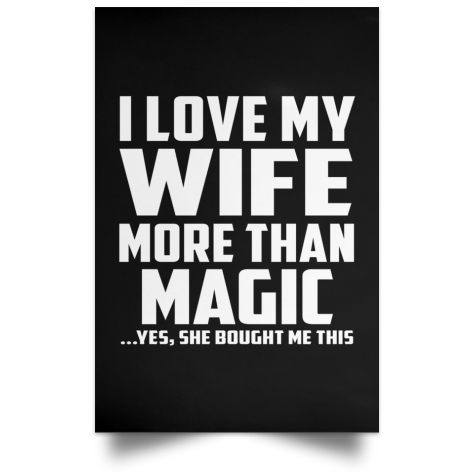 I Love My Wife More Than Magic - Poster Portrait