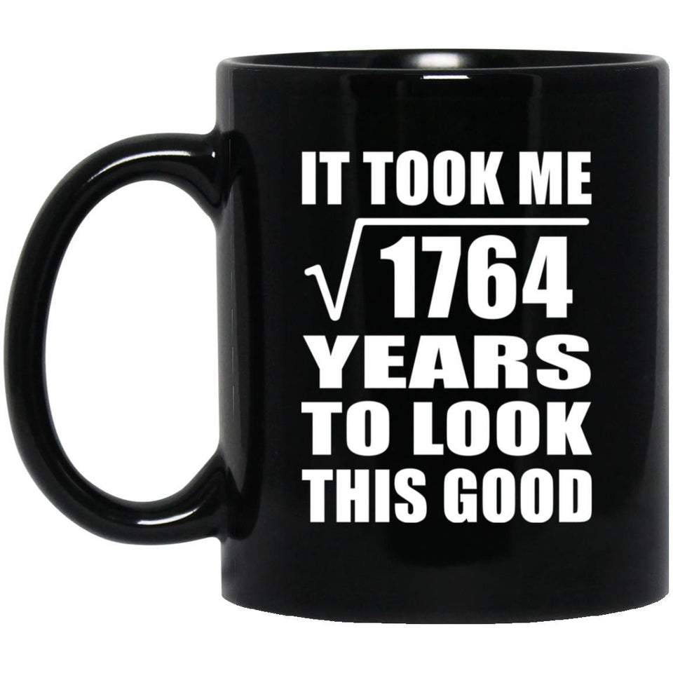 42nd Birthday Took Square Root of 1764 Years To Look Good - 11oz Coffee Mug Black