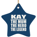 Kay The Mum The Hero The Legend - Star Ornament