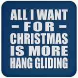All I Want For Christmas Is More Hang Gliding - Coaster
