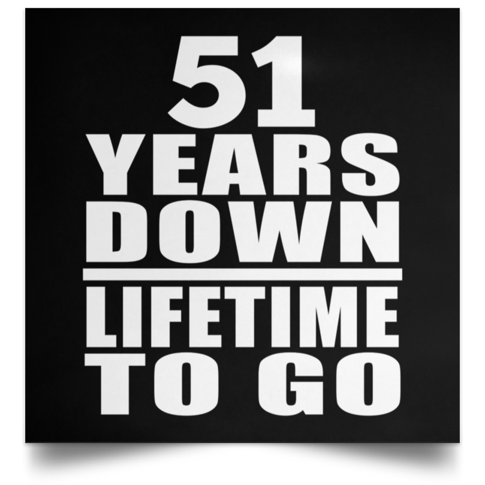 51st Anniversary 51 Years Down Lifetime To Go - Poster Square
