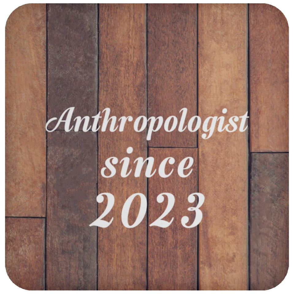 Anthropologist Since 2023 - Drink Coaster E