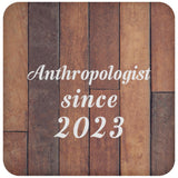 Anthropologist Since 2023 - Drink Coaster E