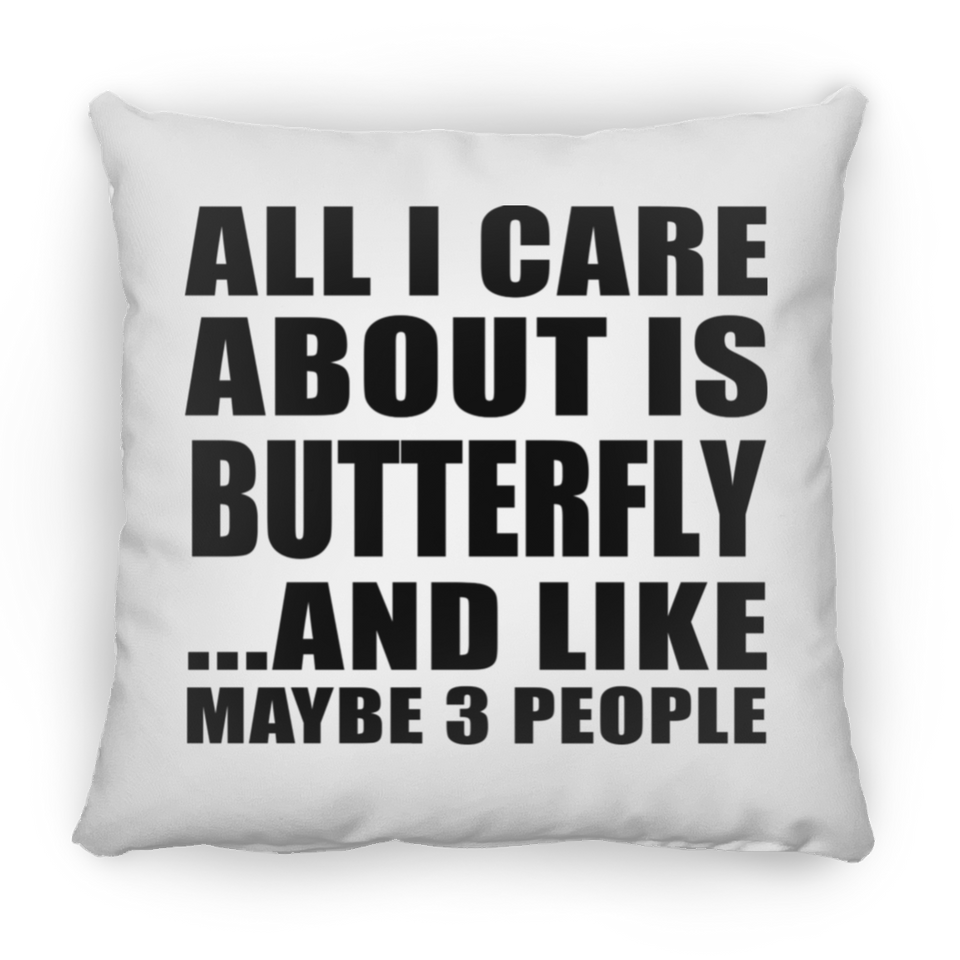 All I Care About Is Butterfly - Throw Pillow