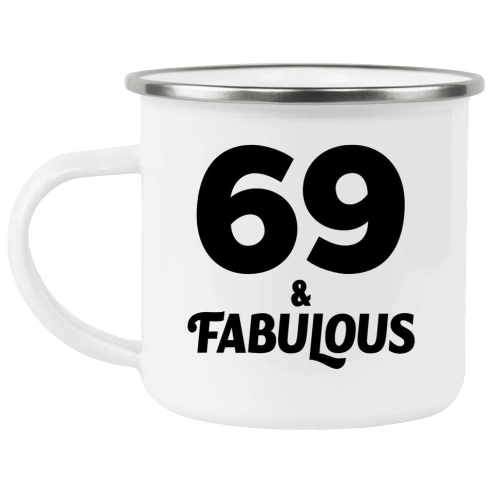 69th Birthday 69 & Fabulous - 12oz Camping Mug