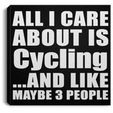 All I Care About Is Cycling - Canvas Square
