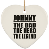 Johnny The Dad The Hero The Legend - Heart Ornament