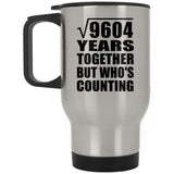98th Anniversary Square Root of 9604 Years Who's Counting - Silver Travel Mug