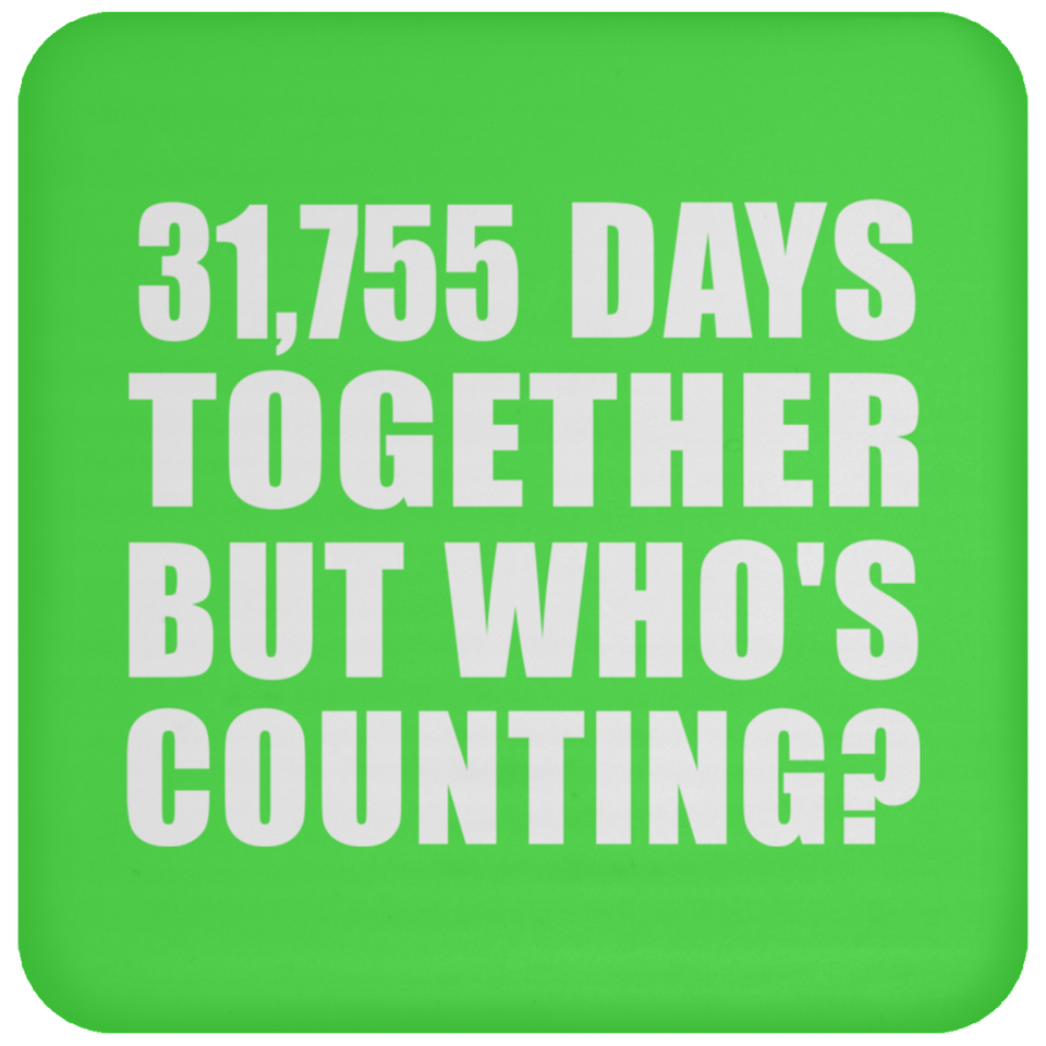 87th Anniversary 31,755 Days Together But Who's Counting - Drink Coaster