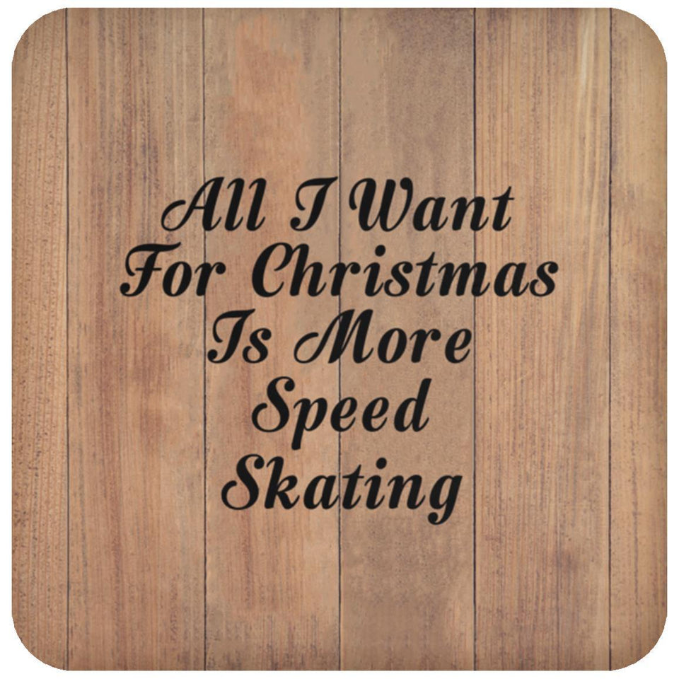 All I Want For Christmas Is More Speed Skating - Drink Coaster C
