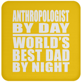 Anthropologist By Day World's Best Dad By Night - Drink Coaster