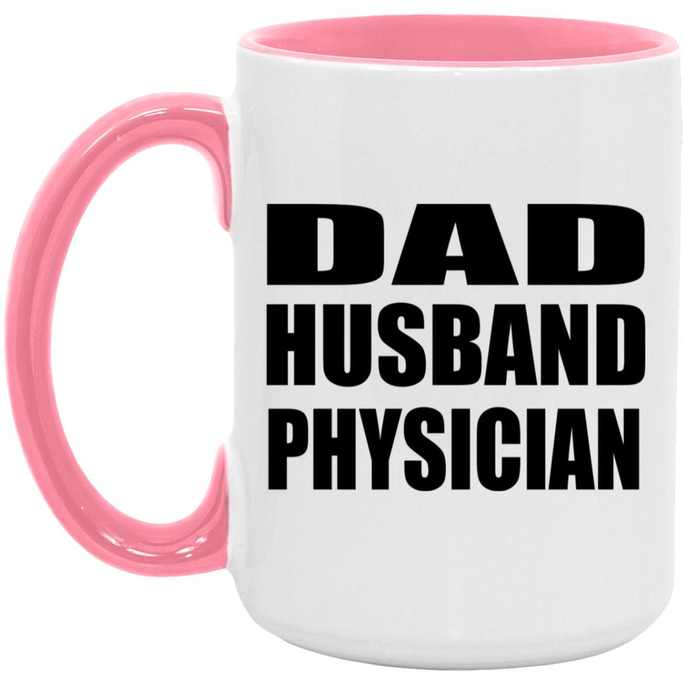 Dad Husband Physician - 15oz Accent Mug Pink