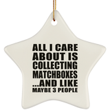 All I Care About Is Collecting Matchboxes - Star Ornament
