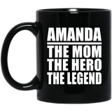 Amanda The Mom The Hero The Legend - 11 Oz Coffee Mug Black