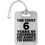 6th Birthday First 6 Years of Childhood Are The Hardest - Luggage Bag Tag