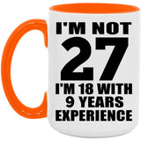 27th Birthday I'm Not 27 I'm 18 With 9 Years Experience - 15oz Accent Mug Orange