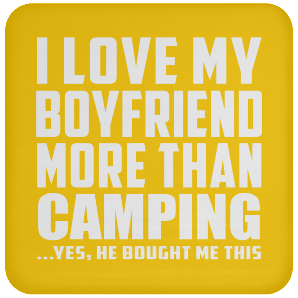 I Love My Boyfriend More Than Camping - Drink Coaster