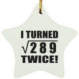 34th Birthday I Turned Square Root of 289 Twice - Star Ornament