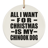 All I Want For Christmas Is My Chinook Dog - Circle Ornament