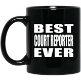 Best Court Reporter Ever - 11 Oz Coffee Mug Black