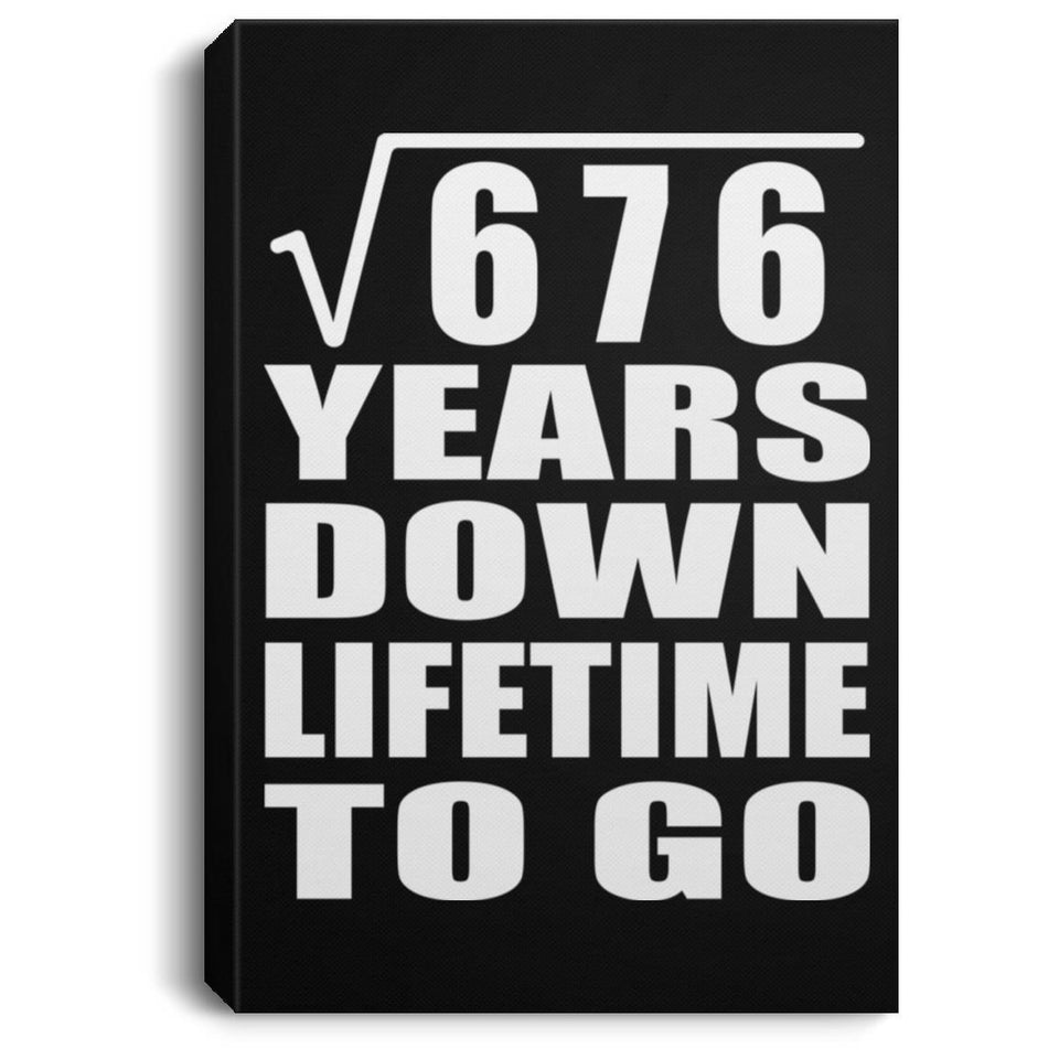 26th Anniversary Square Root of 676 Years Lifetime To Go - Canvas Portrait
