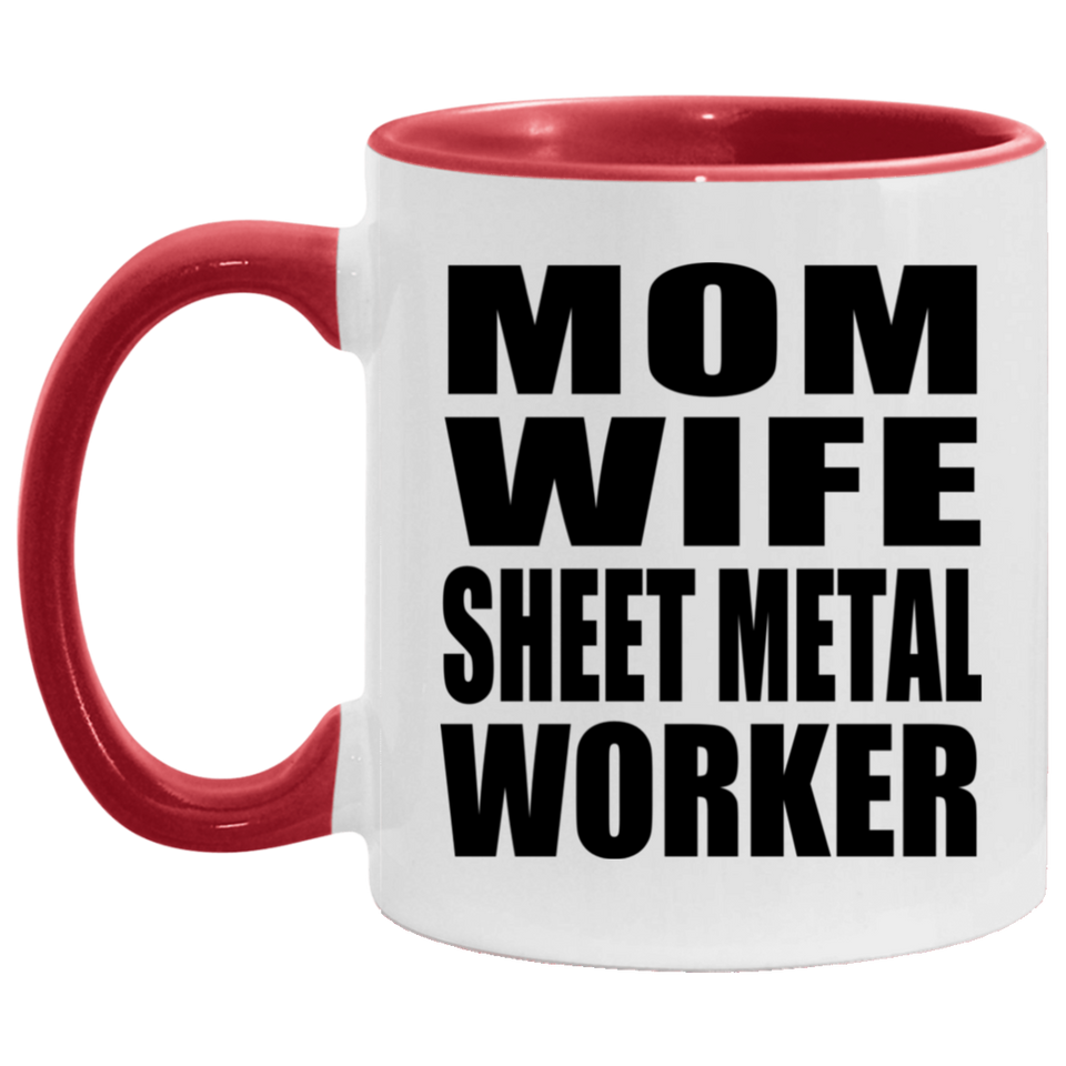 Mom Wife Sheet Metal Worker - 11oz Accent Mug Red