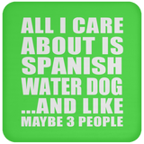 All I Care About Is Spanish Water Dog - Drink Coaster
