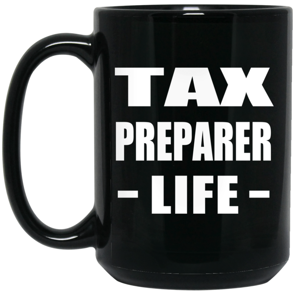 Tax Preparer Life - 15oz Coffee Mug Black