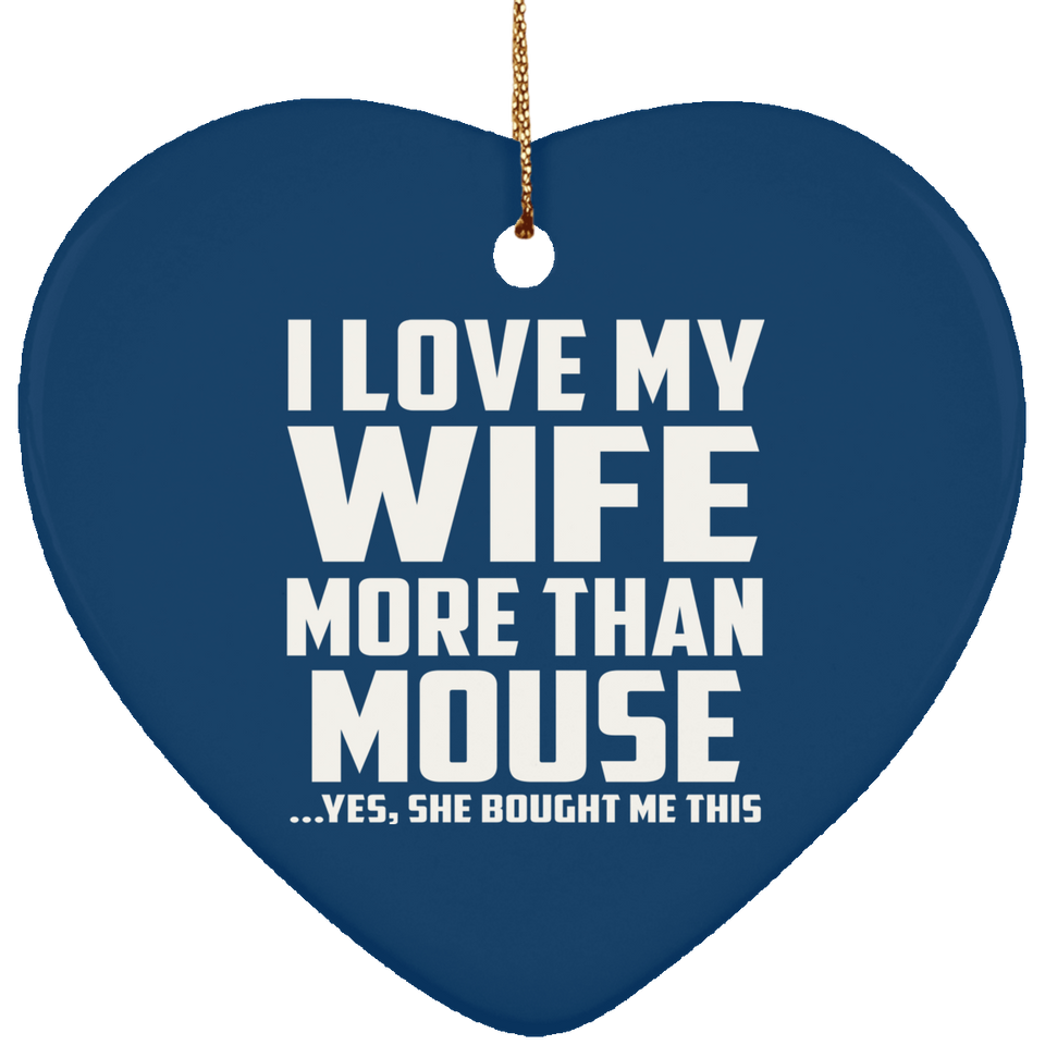 I Love My Wife More Than Mouse - Heart Ornament