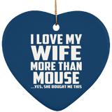 I Love My Wife More Than Mouse - Heart Ornament