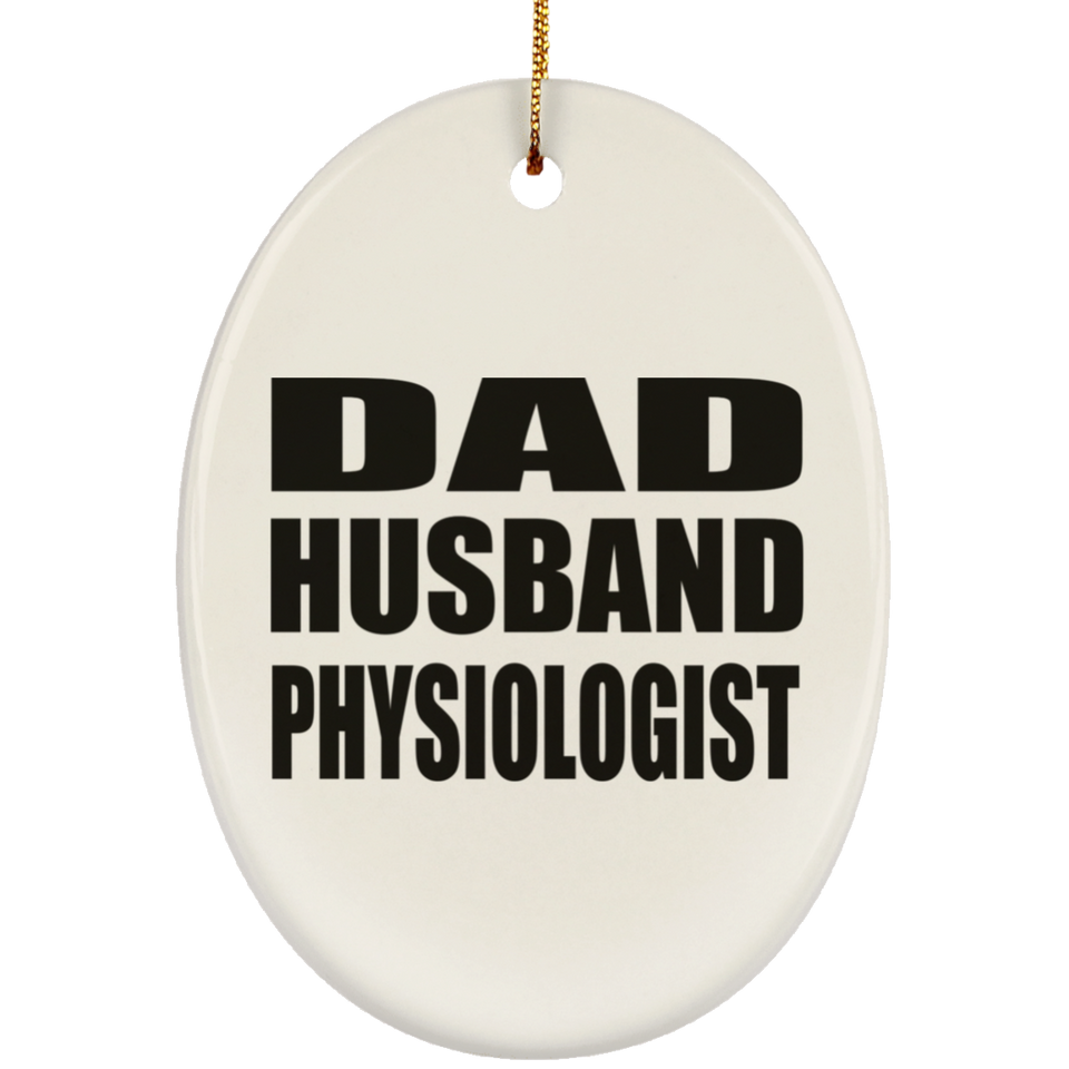 Dad Husband Physiologist - Oval Ornament